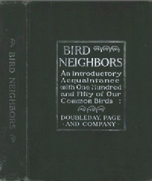 [Gutenberg 37735] • Bird Neighbors / An Introductory Acquaintance with One Hundred and Fifty Birds Commonly Found in the Gardens, Meadows, and Woods About Our Homes 2